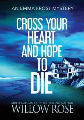 Cross Your Heart and Hope to Die by Rose, W.