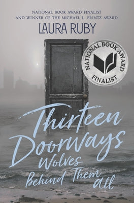 Thirteen Doorways, Wolves Behind Them All by Ruby, Laura