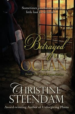 Betrayed by the Ocean: Book 2 of the Ocean Series by Steendam, Christine