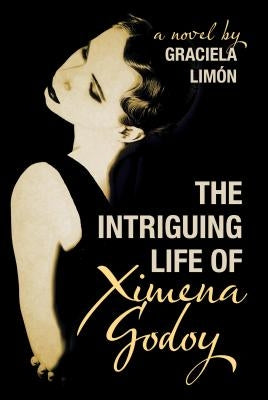 The Intriguing Life of Ximena Godoy by Lim&#195;&#179;n, Graciela