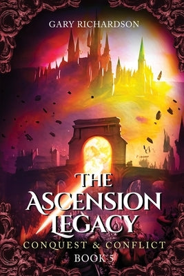 The Ascension Legacy - Book 5: Conquest & Conflict by Richardson, Gary