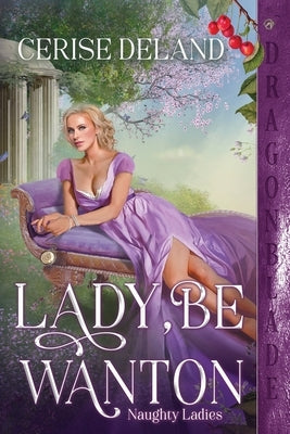 Lady, Be Wanton by Deland, Cerise