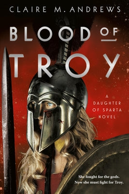 Blood of Troy by Andrews, Claire