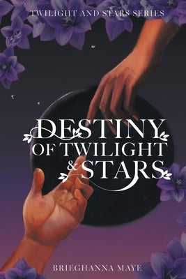 Destiny of Twilight and Stars by Maye, Brieghanna