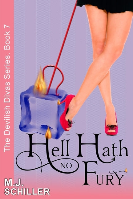 Hell Hath No Fury: Women's Fiction by M. J. Schiller, M. J.