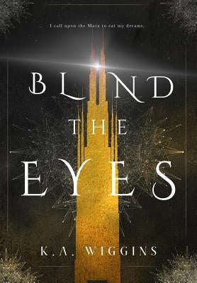 Blind the Eyes by Wiggins, K. a.