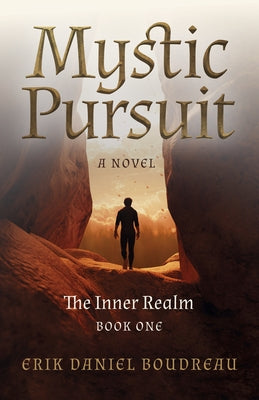 Mystic Pursuit: The Inner Realm: Book One - A Novel by Boudreau, Erik Daniel