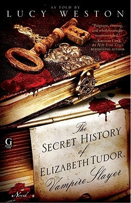 Secret History of Elizabeth Tudor, Vampire Slayer by Weston, Lucy