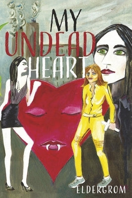 My Undead Heart: Volume 1 by Eldergrom