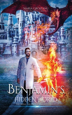 Benjamin's Hidden World: The Twins, The Journey, And The Tablet by Groseanu, Maria