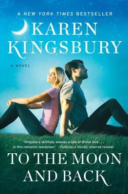 To the Moon and Back by Kingsbury, Karen