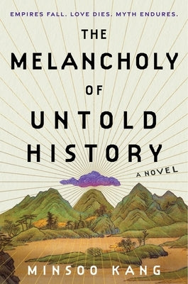 The Melancholy of Untold History by Kang, Minsoo