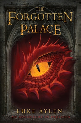 The Forgotten Palace: An Adventure in Presadia by Aylen, Luke