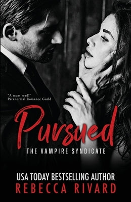 Pursued: A Vampire Syndicate Romance by Rivard, Rebecca