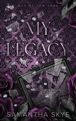 My Legacy: Enemies to Lovers Mafia Romance by Skye, Samantha