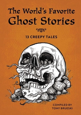 The World's Favorite Ghost Stories: 13 Creepy Tales by Brueski, Tony