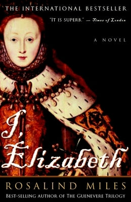 I, Elizabeth by Miles, Rosalind