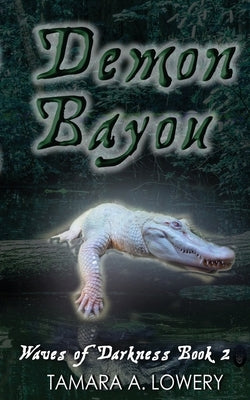 Demon Bayou: Waves of Darkness Book 2 by Lowery, Tamara A.