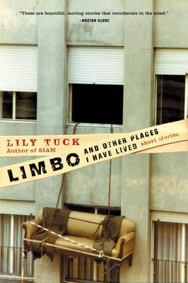 Limbo, and Other Places I Have Lived: Short Stories by Tuck, Lily