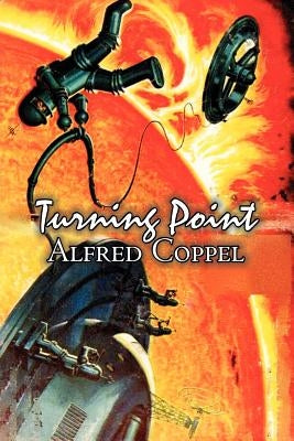 Turning Point by Alfred Coppel, Jr., Science Fiction, Fantasy by Coppel, Alfred, Jr.