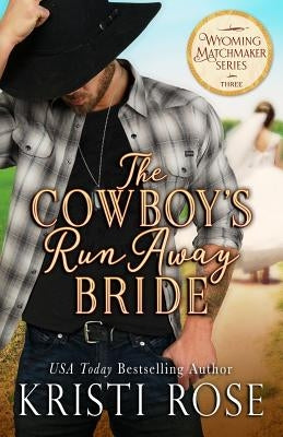 The Cowboy's Runaway Bride by Rose, Kristi