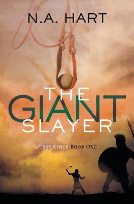 The Giant Slayer by Hart, N. a.