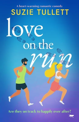 Love on the Run: A heart-warming romantic comedy by Tullett, Suzie