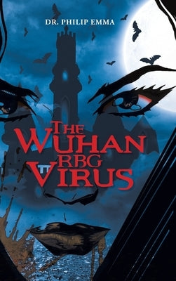 The Wuhan RBG Virus by Dr Philip Emma