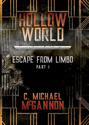 Hollow World: Escape from Limbo by McGannon, C. Michael