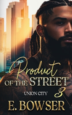 Product Of The Street Union City Book 3 by Bowser, E.