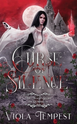 Curse of Silence: The Tragic Story of Remphelia by Tempest, Viola