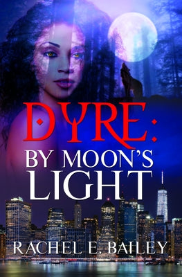 Dyre: By Moon's Light by Bailey, Rachel E.