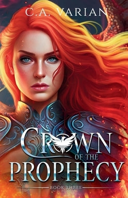 Crown of the Prophecy by Varian, C. A.