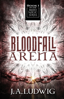 Bloodfall Arena by Ludwig, J. a.