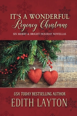 It's a Wonderful Regency Christmas: Six Merry & Bright Holiday Novellas by Layton, Edith