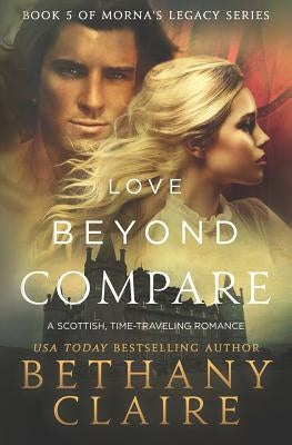 Love Beyond Compare: A Scottish, Time Travel romance by Claire, Bethany