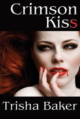 Crimson Kiss by Baker, Trisha