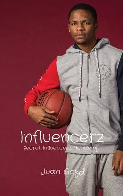 Influencerz: Secret Influencerz Academy by Boyd, Juan D.