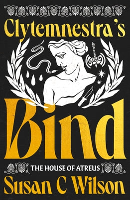 Clytemnestra's Bind by Wilson, Susan C.