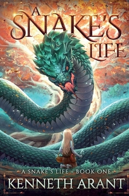 A Snake's Life by Arant, Kenneth