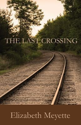 The Last Crossing by Meyette, Elizabeth