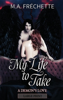 My Life to Take: A Demon's Love book 2 by Fr&#195;&#169;chette, M. a.