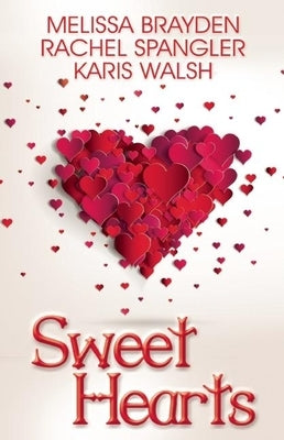 Sweet Hearts: Romantic Novellas by Brayden, Melissa