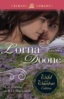 Lorna Doone: The Wild and Wanton Edition, Volume 2 by Porteus, M. J.