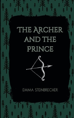 The Archer and The Prince by Steinbrecher, Emma