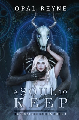 A Soul to Keep: Duskwalker Brides: book 1 by Reyne, Opal