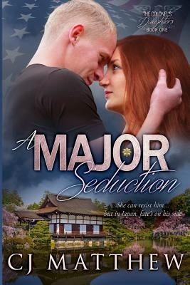 A Major Seduction: Colonel's Daughters Book 1 by Matthew, Cj