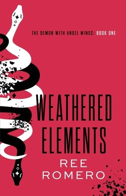 Weathered Elements: The Demon With Angel Wings: Book One by Romero, Ree