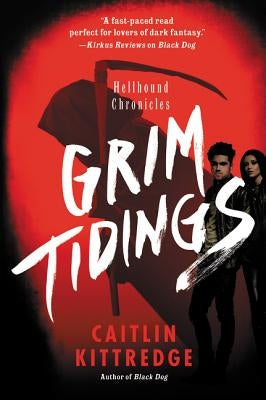 Grim Tidings: Hellhound Chronicles by Kittredge, Caitlin