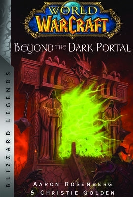 World of Warcraft: Beyond the Dark Portal: Blizzard Legends by Golden, Christie